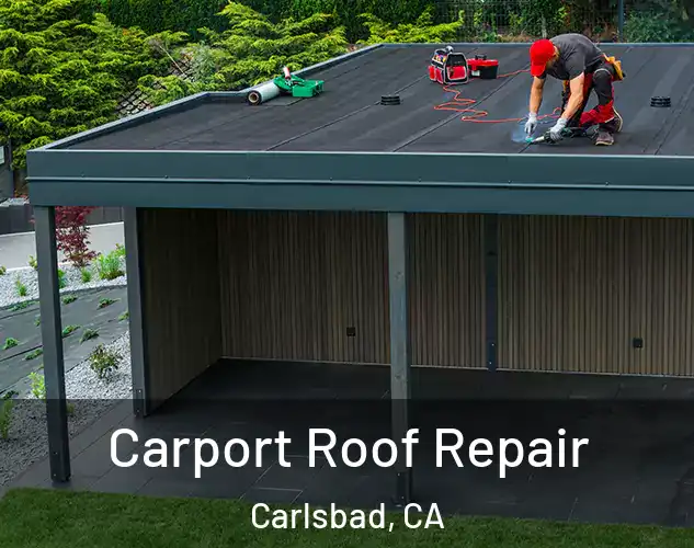  Carport Roof Repair Carlsbad, CA