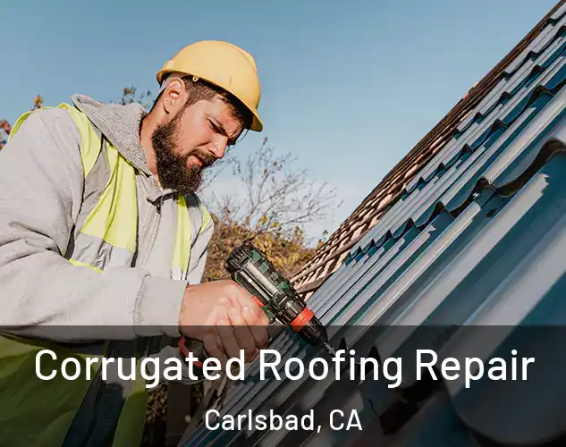  Corrugated Roofing Repair Carlsbad, CA