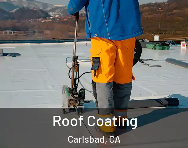  Roof Coating Carlsbad, CA