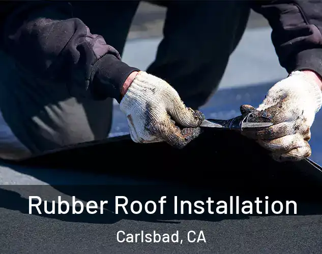  Rubber Roof Installation Carlsbad, CA