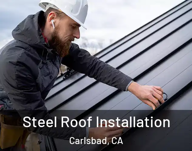  Steel Roof Installation Carlsbad, CA